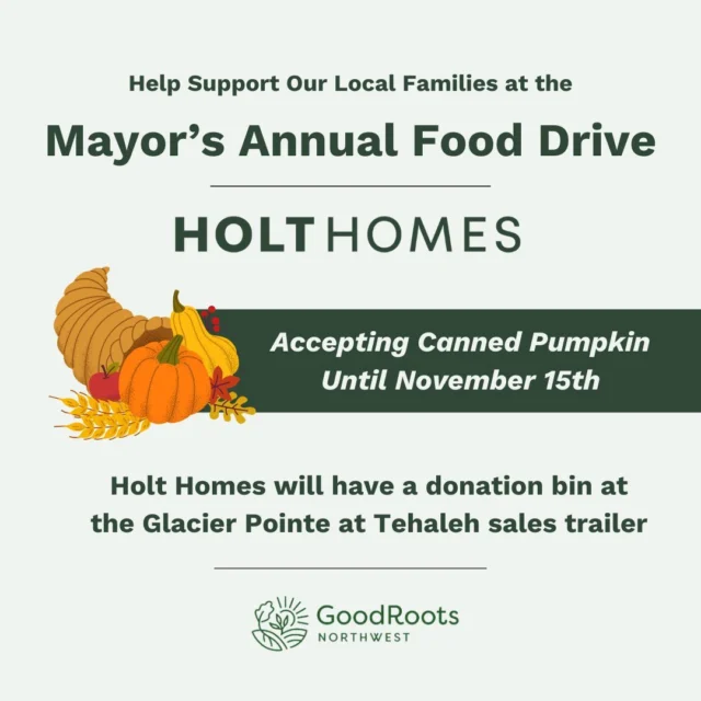 We are excited to share that Holt Homes will be part of the Mayor’s 11th Annual Food Drive, sponsored by @goodrootsnorthwest 🍂

We will be accepting canned pumpkin at the Glacier Pointe at Tehaleh sales trailer until November 15th!

Stop by and help us spread the warmth of the season by filling plates for those in need💚

#holthomes #goodrootsnw #bonneylake #mayorsfooddrive #tehalehlife #giveback #communitysupport #cannedpumpkin #holidaygiving #supportyourneighbor #bonneylakecommunity